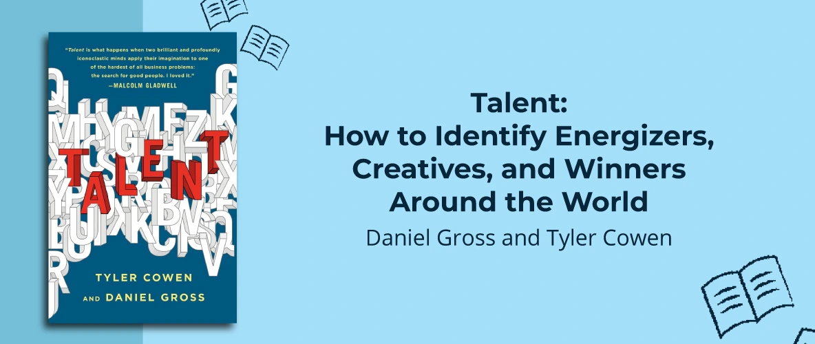 Talent: How to Identify Energizers, Creatives, and Winners Around the World by Daniel Gross and Tyler Cowen - 7 Must-Read Business Books For 2024 - Unient