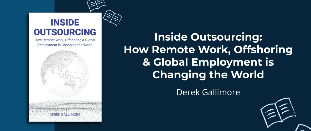 Inside Outsourcing: How Remote Work, Offshoring & Global Employment is Changing the World by Derek Gallimore - 7 Must-Read Business Books For 2024 - Unient